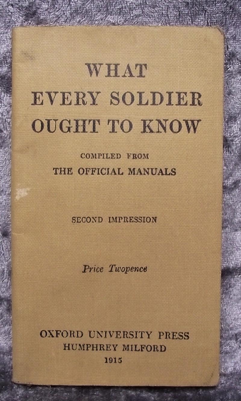 WW1 British Military Manual. 1915, What Every Soldier Ought To Know.
